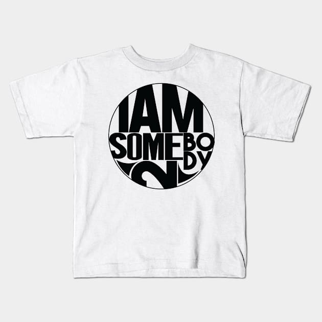 IAmSomebody2 Apparel Kids T-Shirt by IAmSomebody2